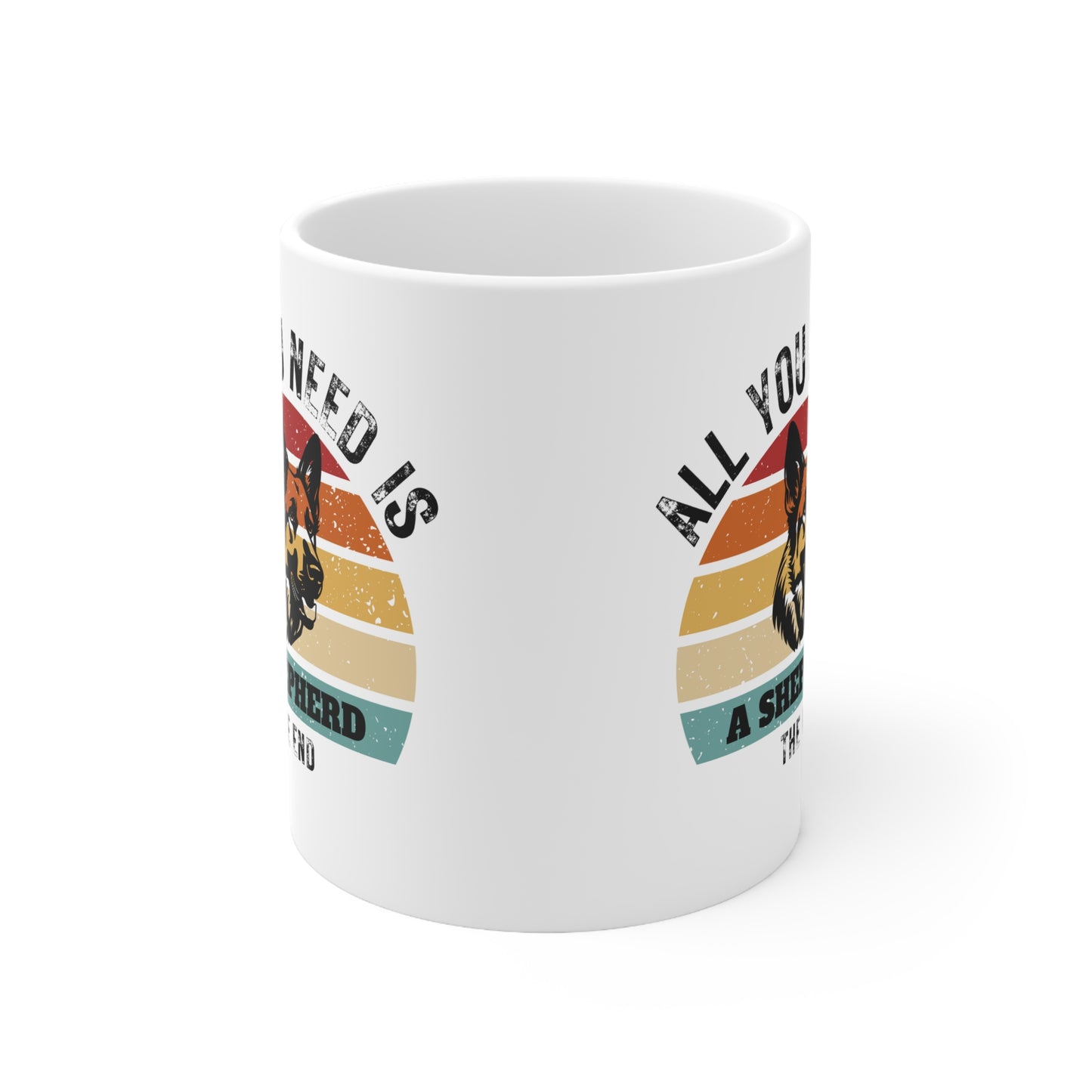 All You Need Is A SHEPHERD - The End | Pressed Dog Lover Mug