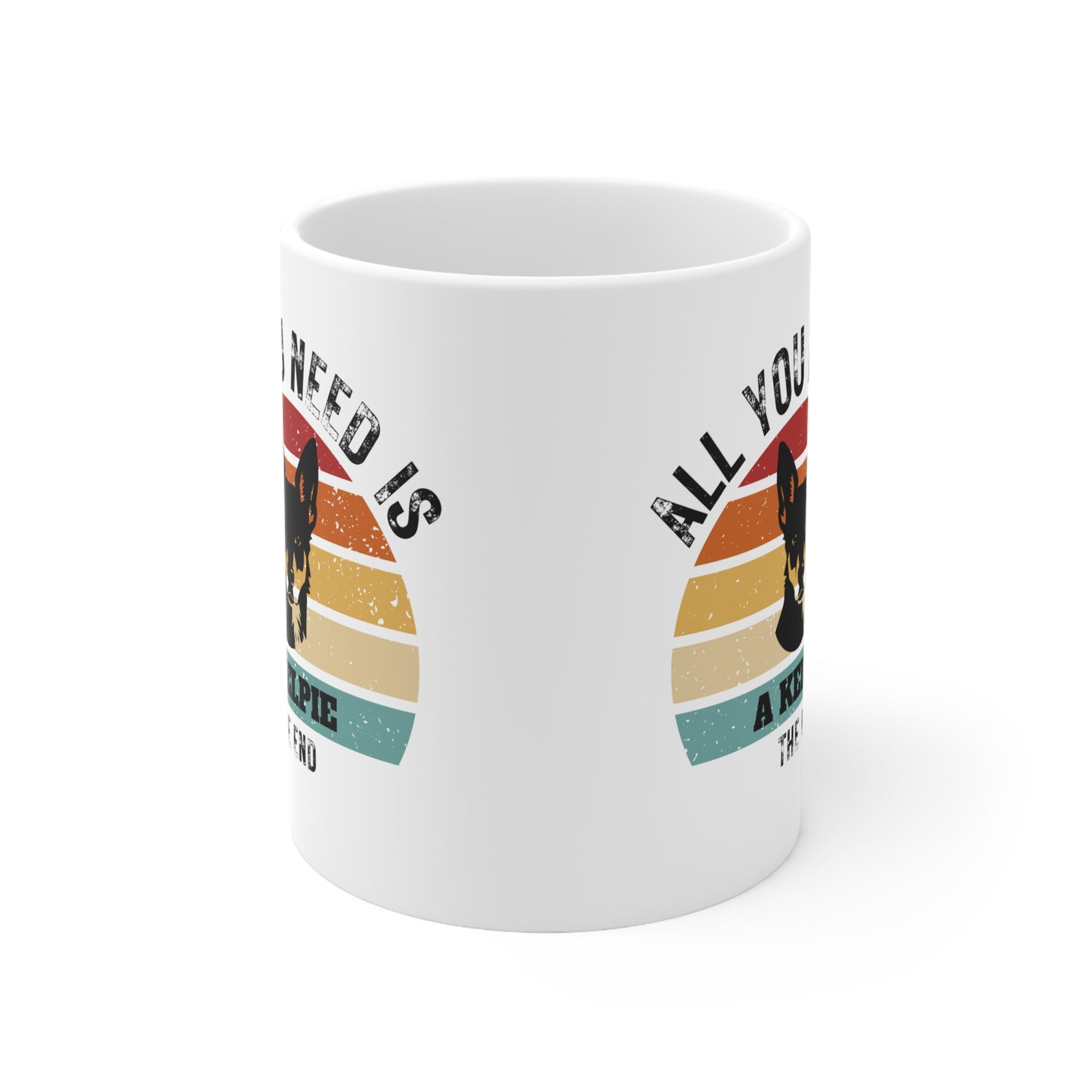 All You Need Is A KELPIE - The End | TASSE für KELPIE-Liebhaber