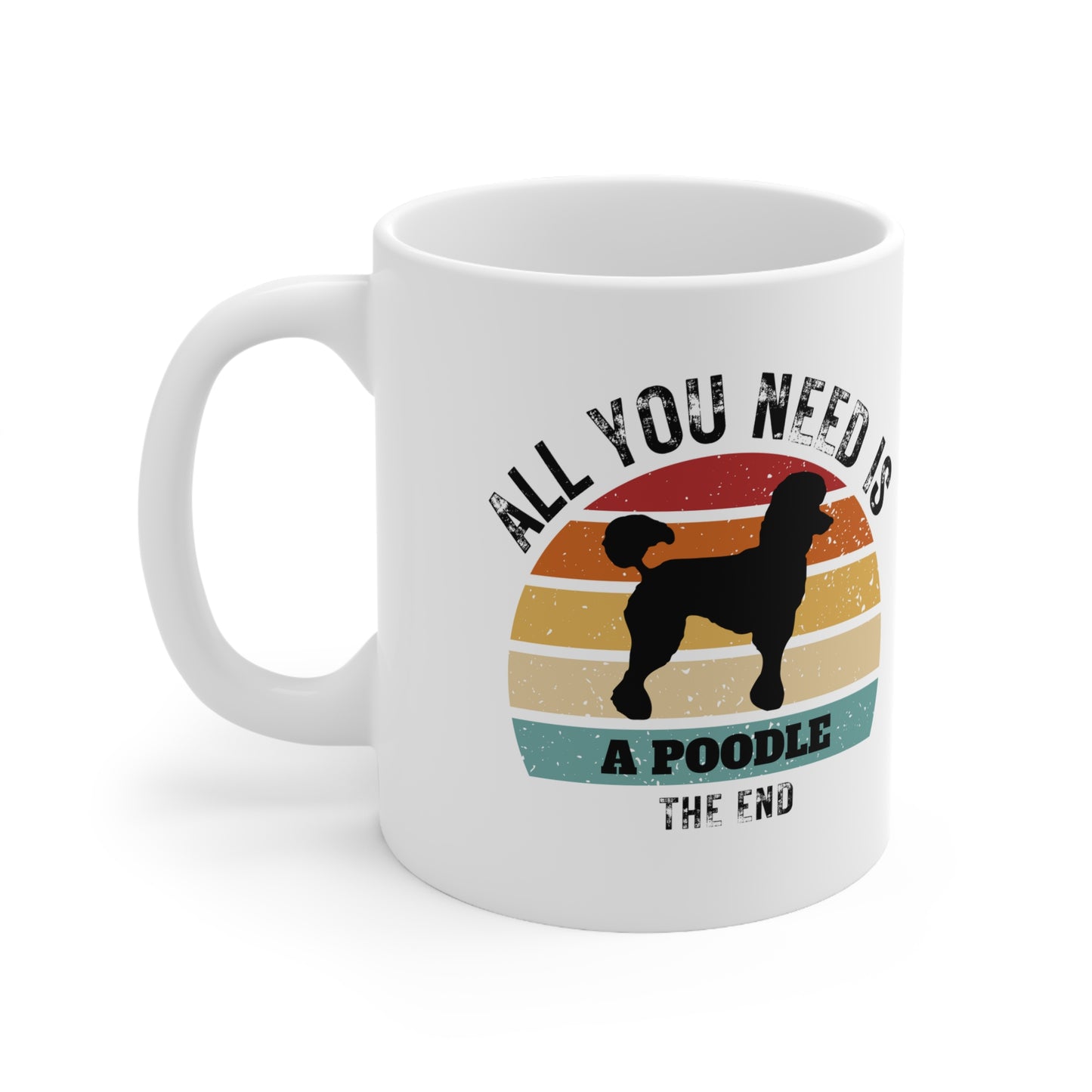 All You Need Is A POODLE - The End | TASSE für PUDEL-Liebhaber