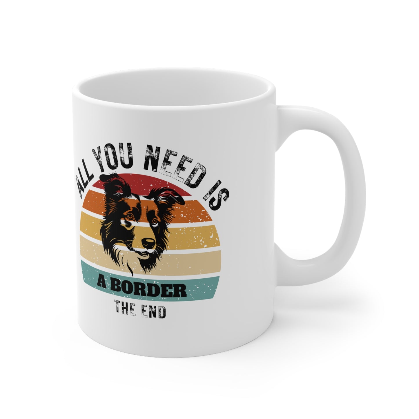 All You Need Is A BORDER - The End | TASSE für BORDER COLLIE Liebhaber
