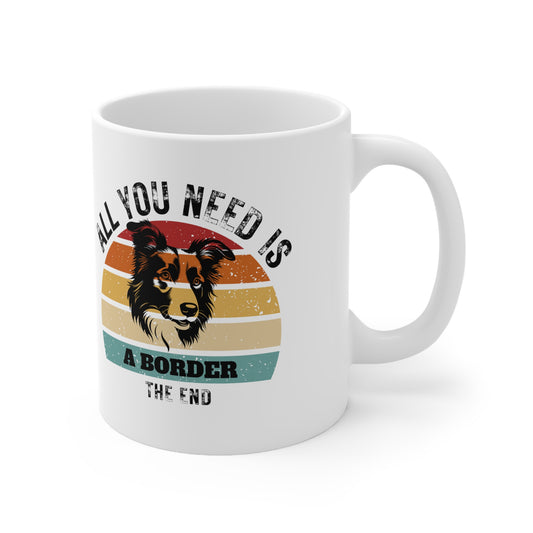 All You Need Is A BORDER - The End | TASSE für BORDER COLLIE Liebhaber