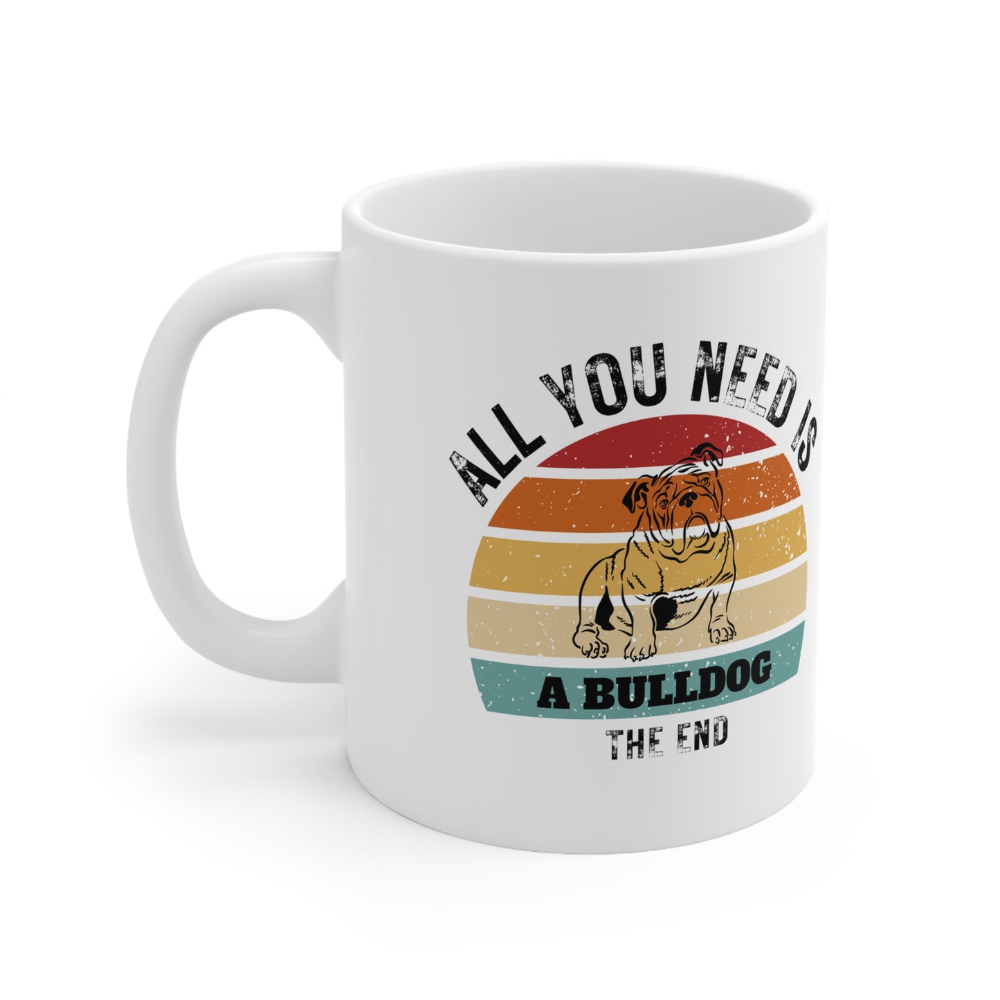 All You Need Is A BULLDOG - The End | TASSE für Hundeliebhaber