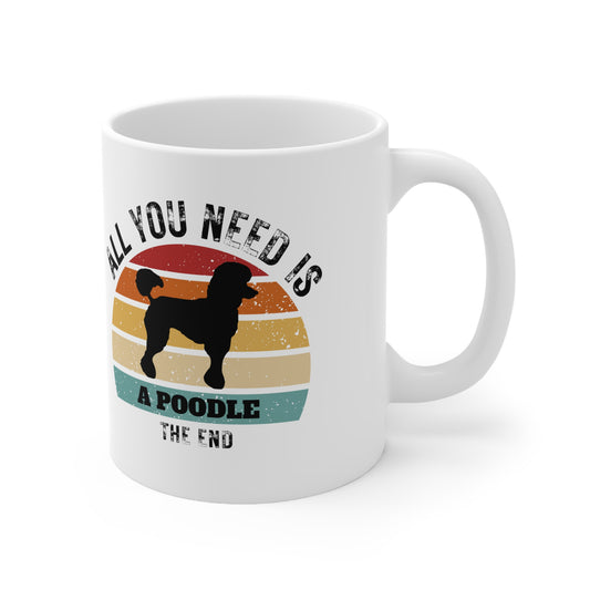 All You Need Is A POODLE - The End | TASSE für PUDEL-Liebhaber