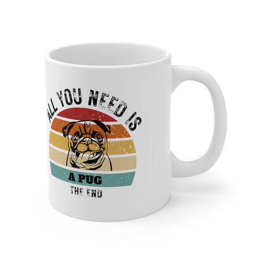 All You Need Is A PUG - The End | TASSE für MOPS-Liebhaber