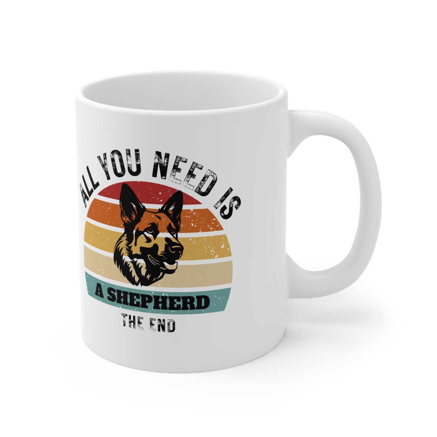 All You Need Is A SHEPHERD - The End | Pressed Dog Lover Mug