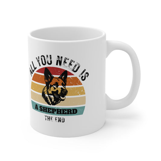 All You Need Is A SHEPHERD - The End | TASSE für SCHÄFERHUND-Liebhaber