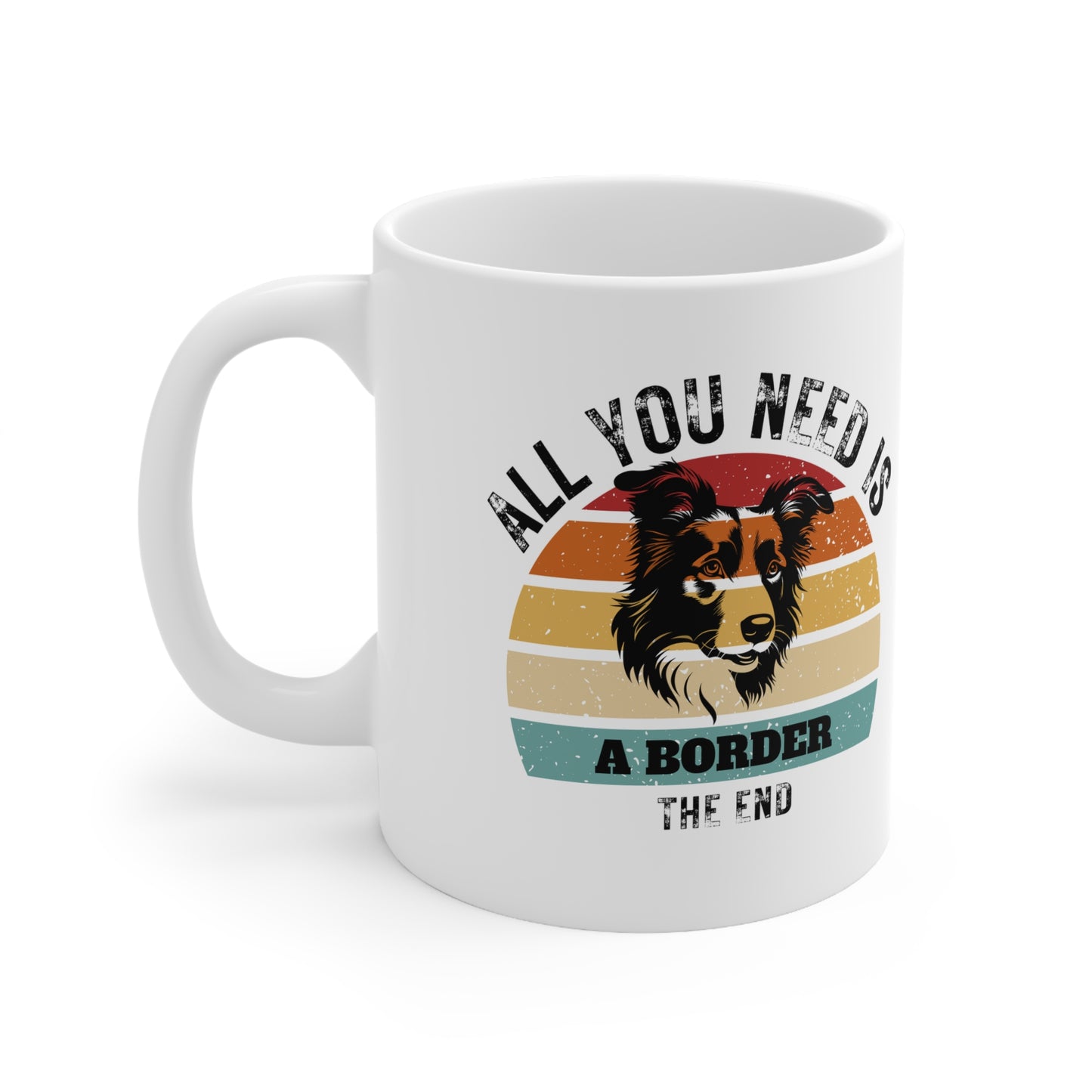 All You Need Is A BORDER - The End | TASSE für BORDER COLLIE Liebhaber