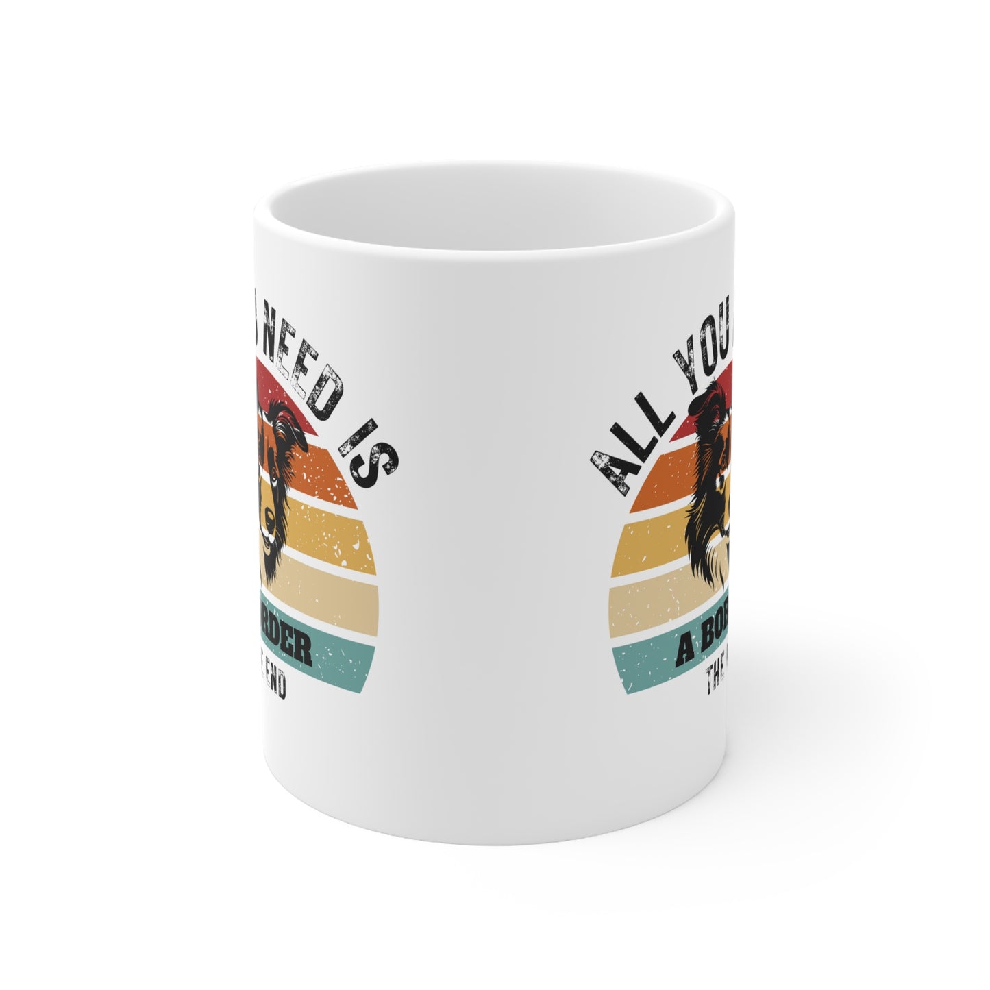 All You Need Is A BORDER - The End | TASSE für BORDER COLLIE Liebhaber