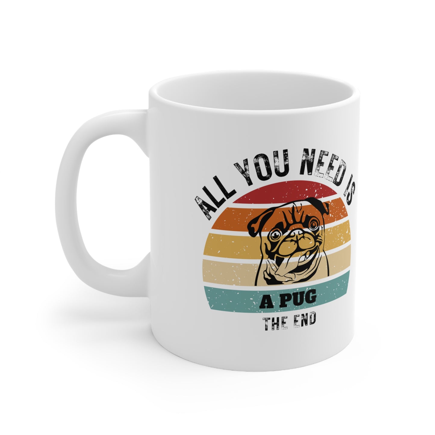 All You Need Is A PUG - The End | TASSE für MOPS-Liebhaber
