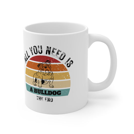 All You Need Is A BULLDOG - The End | TASSE für Hundeliebhaber