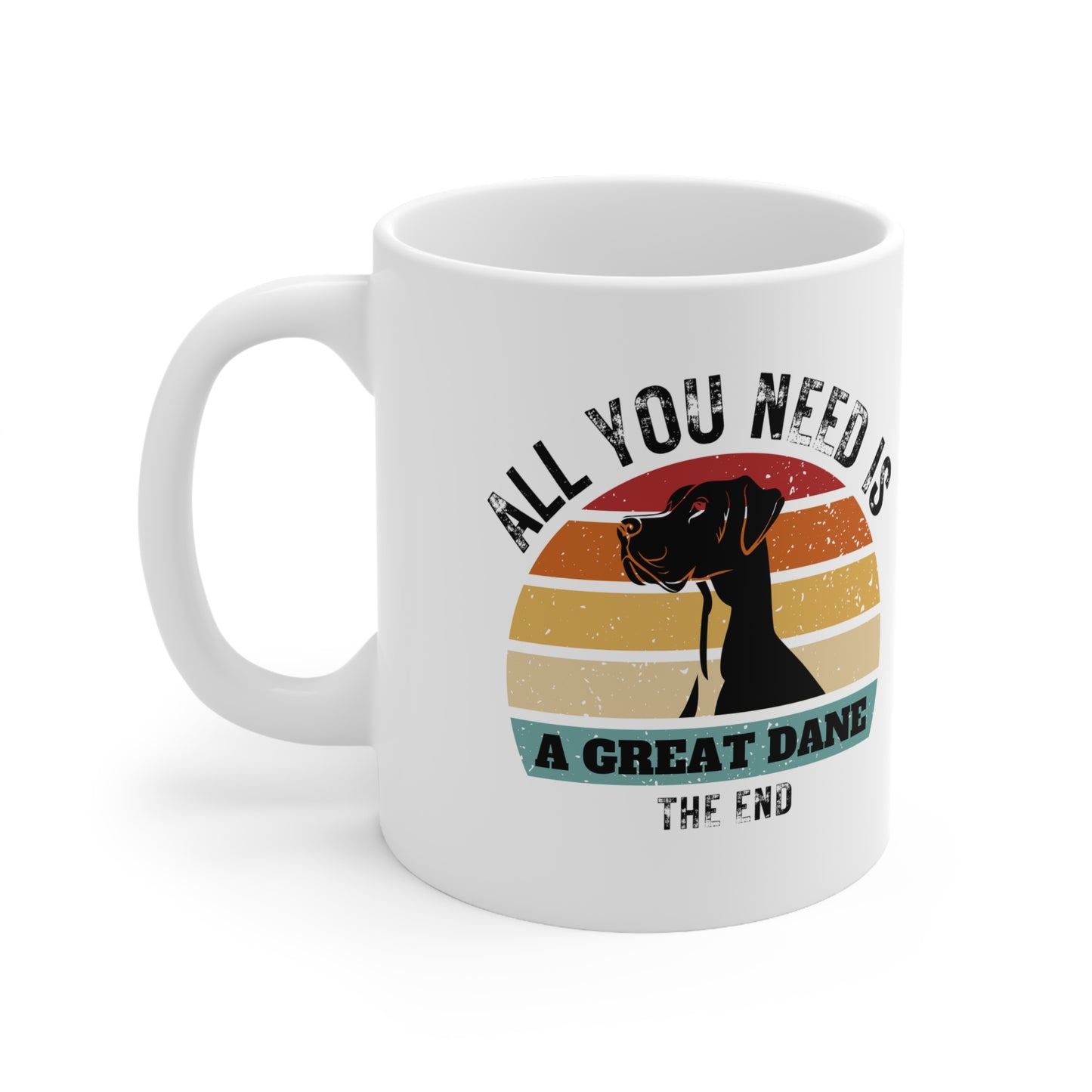 All You Need Is A GREAT DANE - The End | TASSE für DOGGEN-Liebhaber