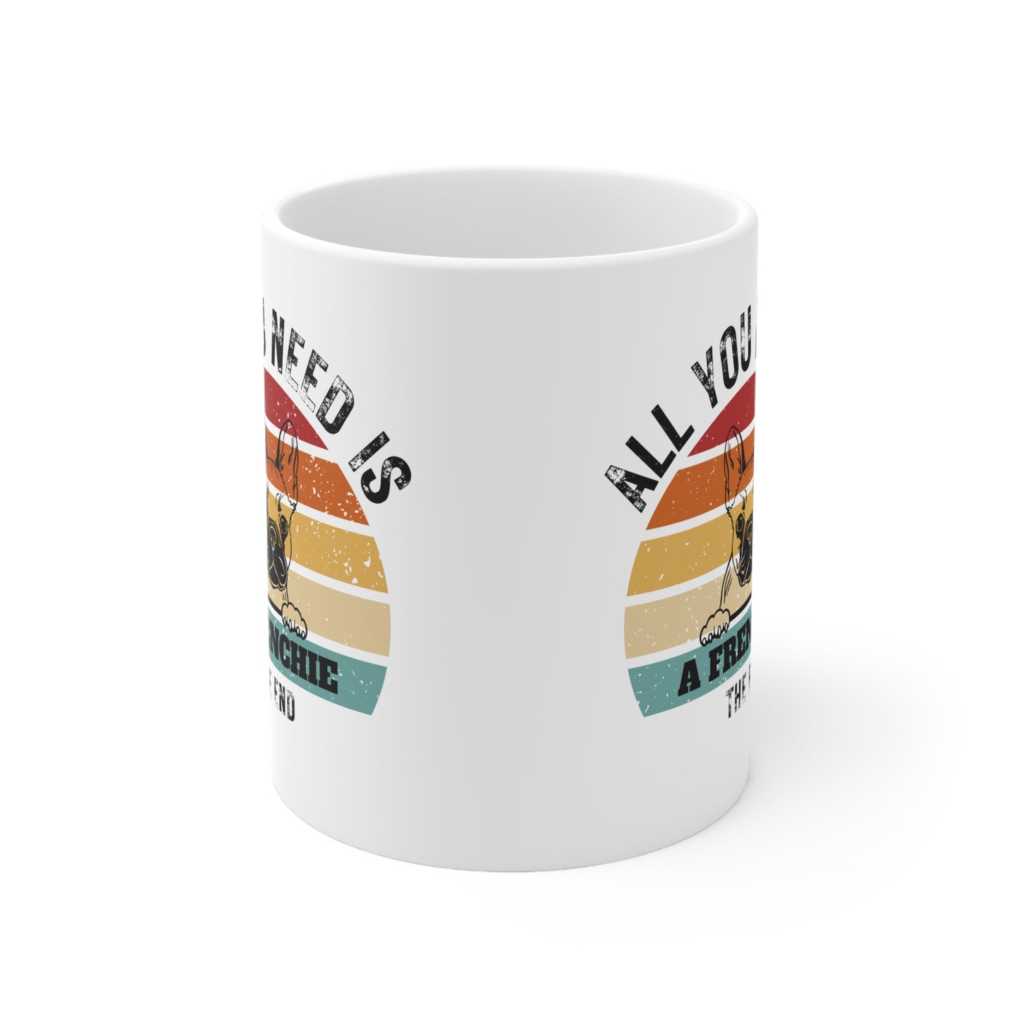 All You Need Is A FRENCHIE - The End | TASSE für French Bulldog Liebhaber